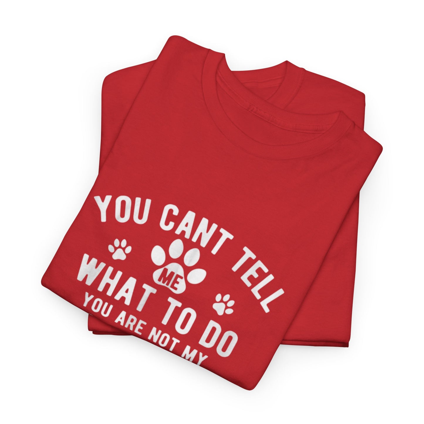 Cute Loving Animals Tshirt You Can't Tell Me What To Do You Are Not My Dog